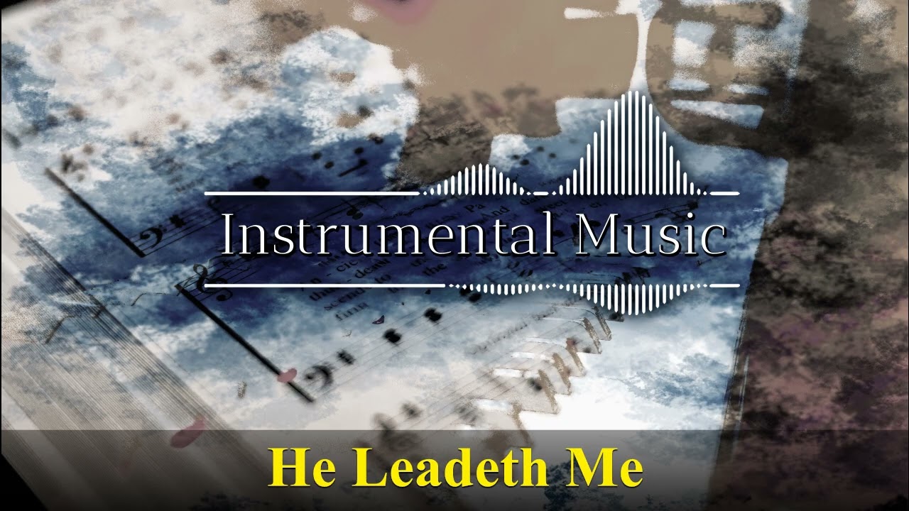 He Leadeth Me