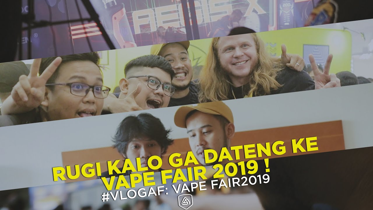 #VLOGAF: VAPE FAIR 2019, RUGI KALO GA DATENG !