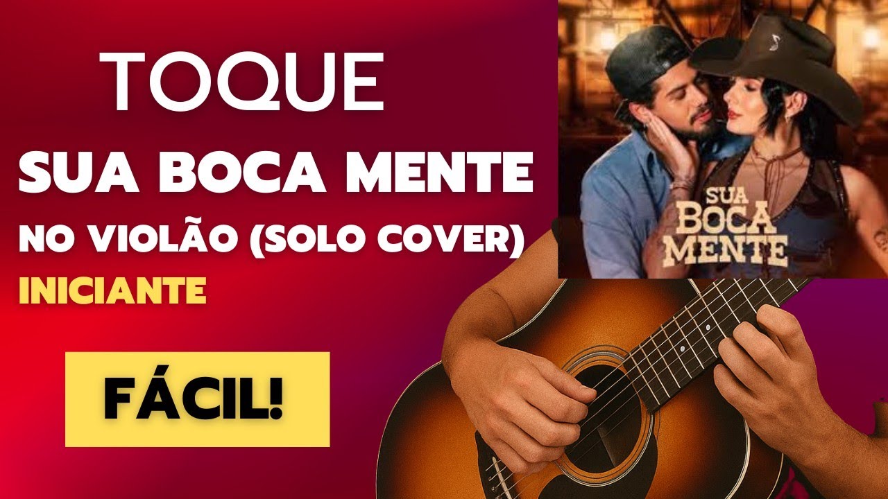 Como Tocar “Sua Boca Mente” no Violão (Versão solo Fácil) 🎸 | Zé Felipe e Ana Castela (Cover )