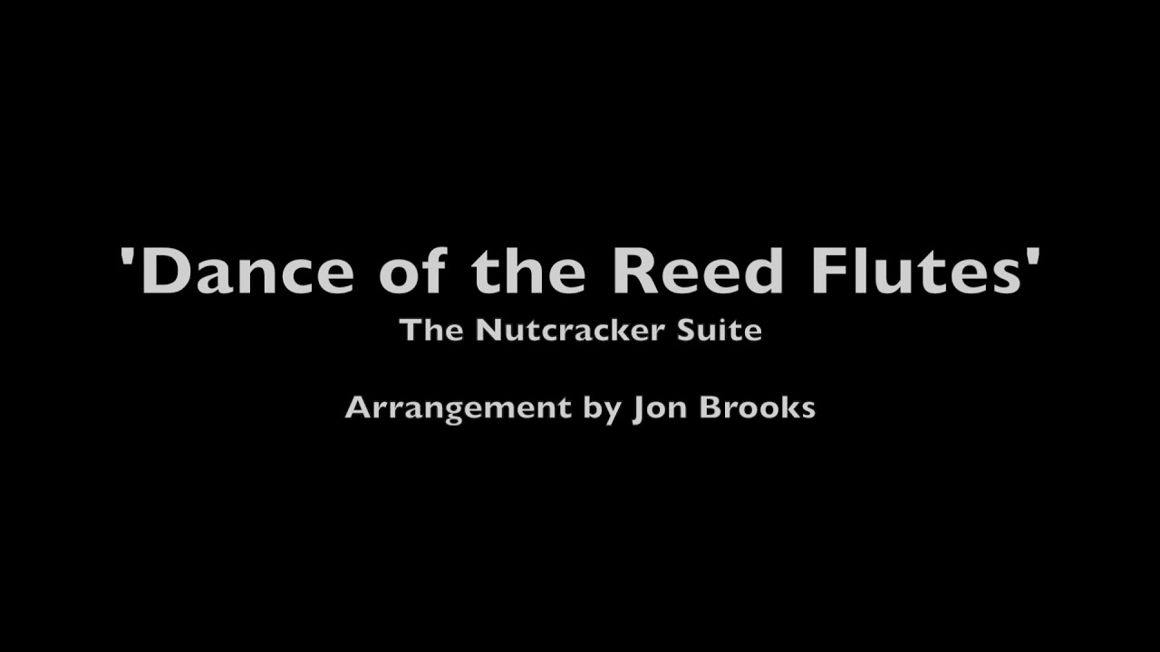 Dance of the Reed Flutes 🎵 The Nutcracker Suite (Music Arranger - Jon Brooks)