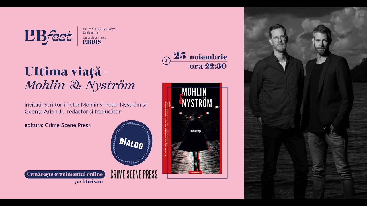 LibFest: Dialog pe baza volumului &bdquo;Ultima viață&rdquo; de Mohlin & Nystr&ouml;m, Crime Scene Press