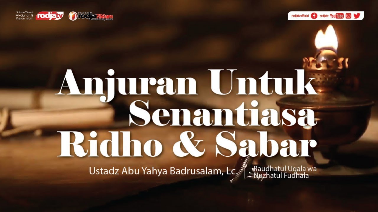 Raudhatul 'Uqala: Anjuran Untuk Senantiasa Ridho & Sabar l Ustadz Abu Yahya Badru Salam, Lc.