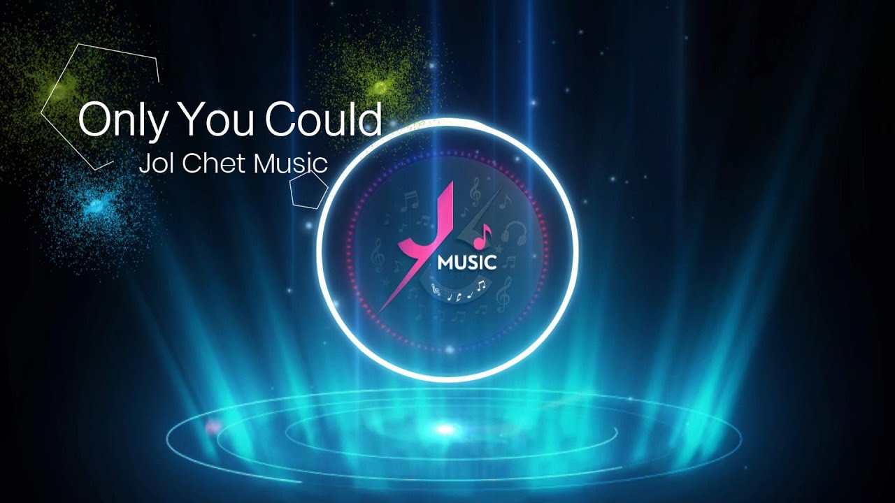 Only You Could - Jol Chet Music