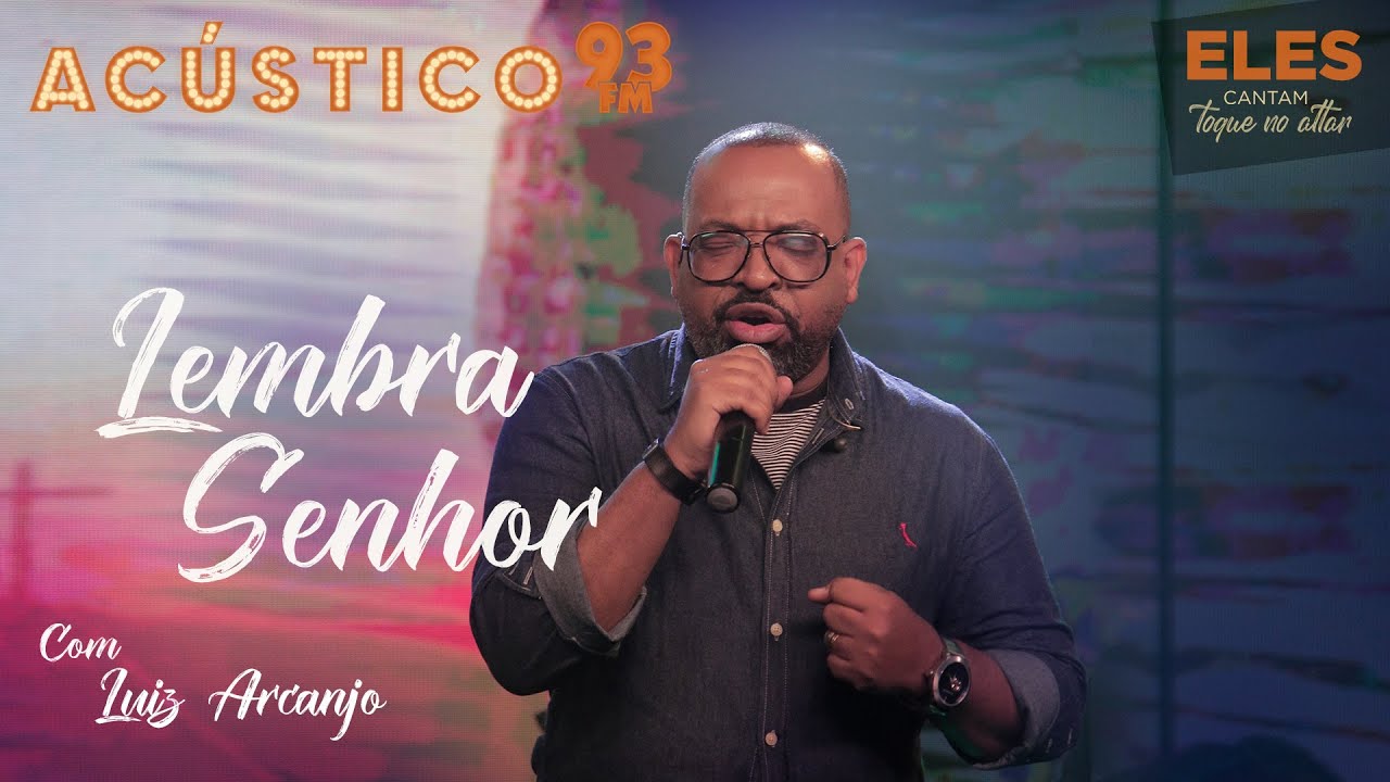 Luiz Arcanjo - Lembra, Senhor - Acústico 93 - 2021 #ElesCantamToqueNoAltar