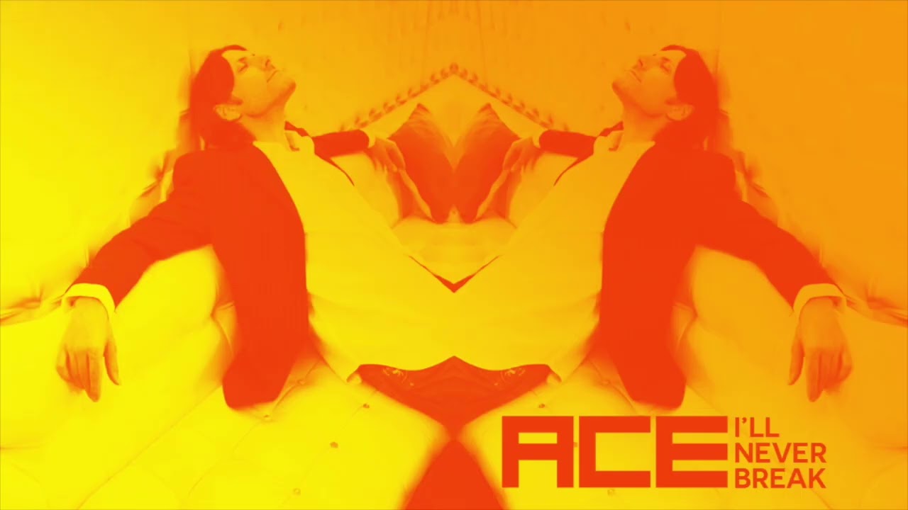 Ace - I'LL NEVER BREAK