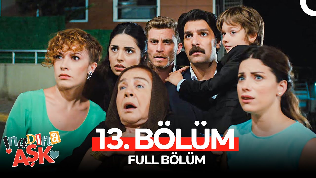 İnadına Aşk 13. Bölüm (FULL HD)