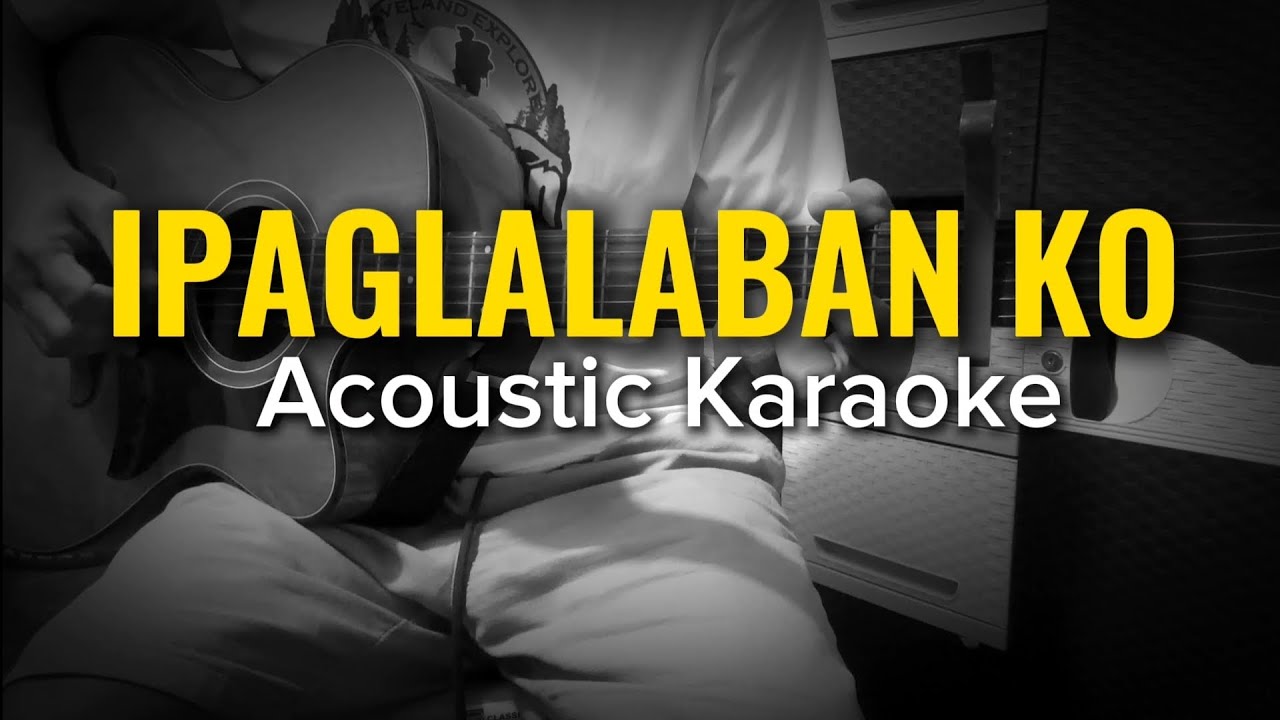 Ipaglalaban Ko - Freddie Aguilar (Acoustic Karaoke)
