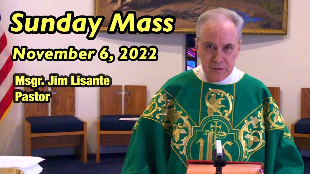 Sunday Mass - November 6, 2022 - Msgr. Jim Lisante, Pastor, Our Lady of Lourdes Church.