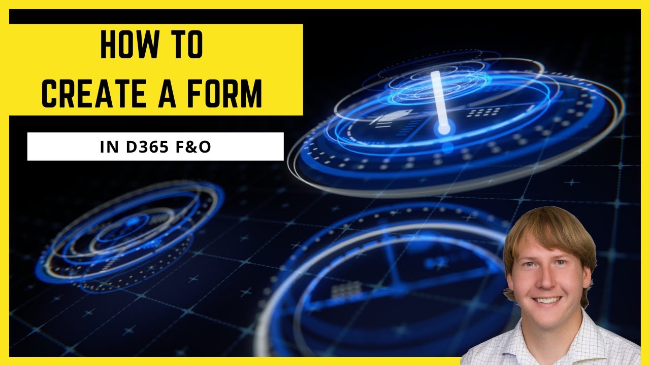 How To Create A Form In D365