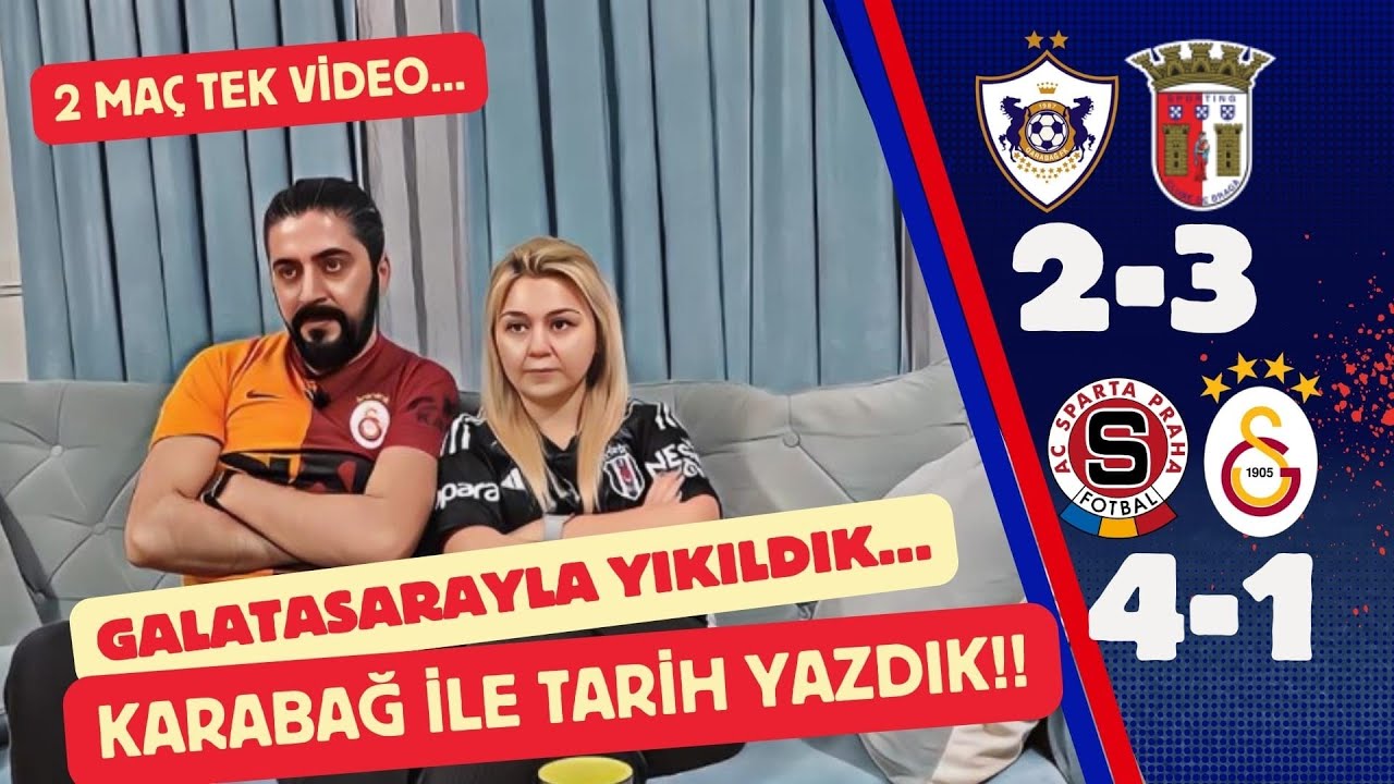 KARABAĞ 2-3 BRAGA &  SPARTA PRAG 4-1 GALATASARAY MAÇINA TEPKİ.!!