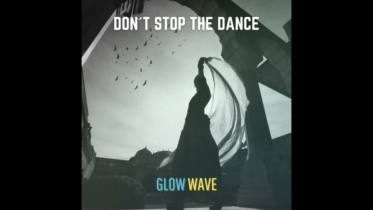 Glow Wave - Don´t Stop The Dance