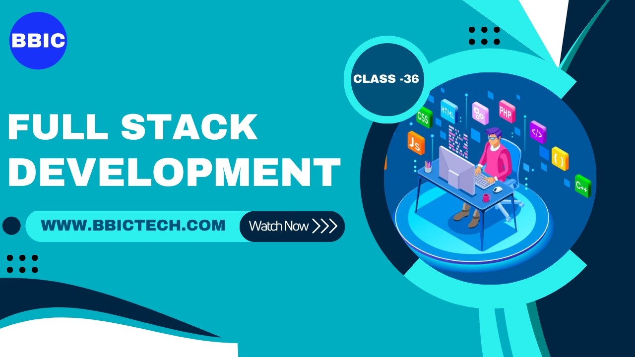 Full Stack Development CLASS -36