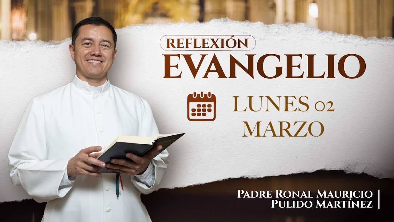 EVANGELIO DE HOY LUNES 02 DE MARZO DE 2026.