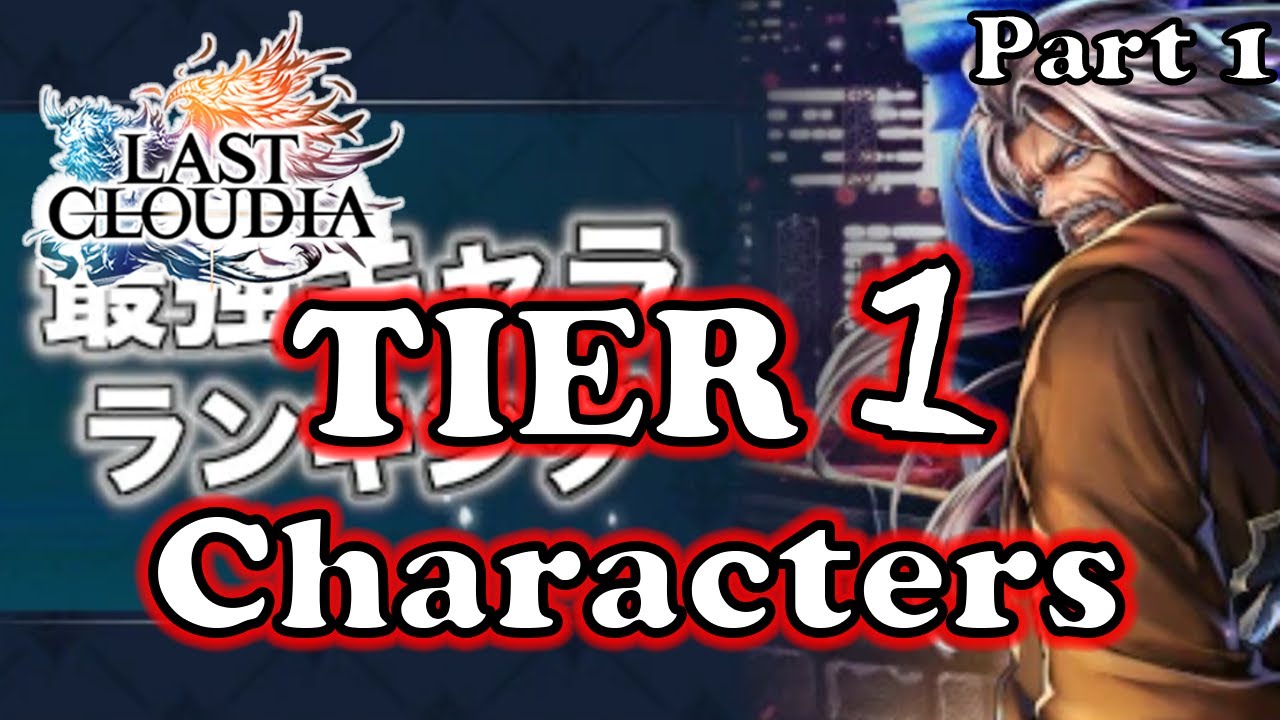 TIER 1 CHARACTER BREAKDOWNS [Part 1] | Last Cloudia