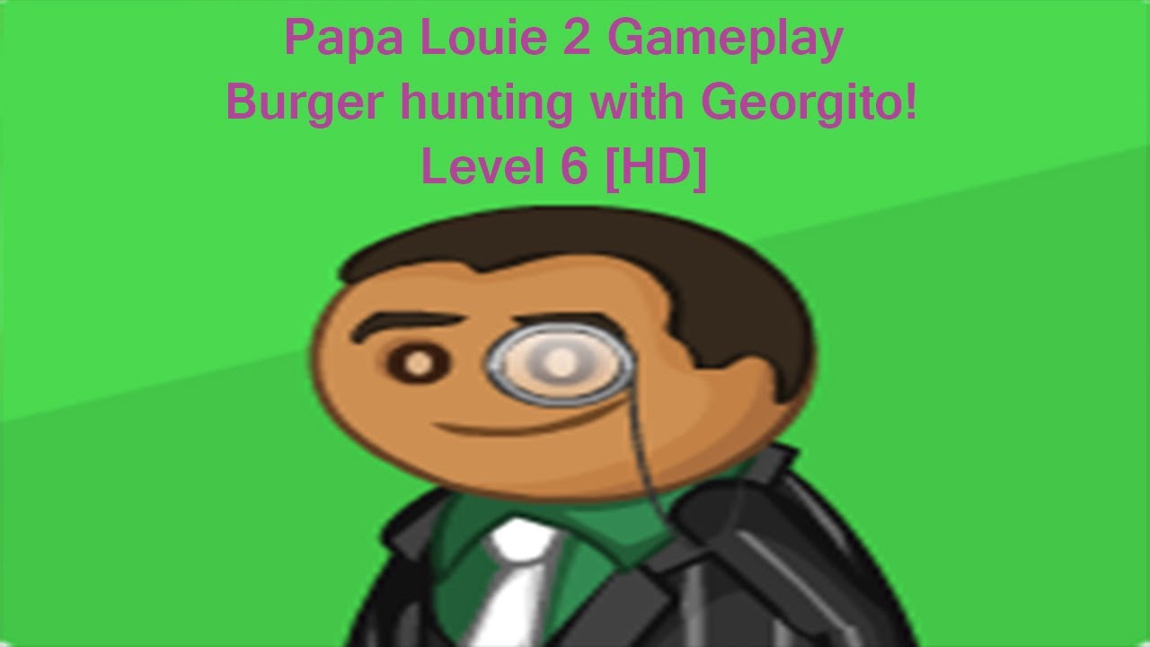 Papa Louie 2 Gameplay, Burger hunting with Georgito! Level 6 [HD]