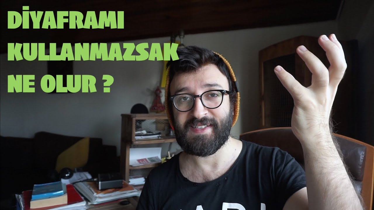 Diyaframı Kullanmazsak Ne Olur ?