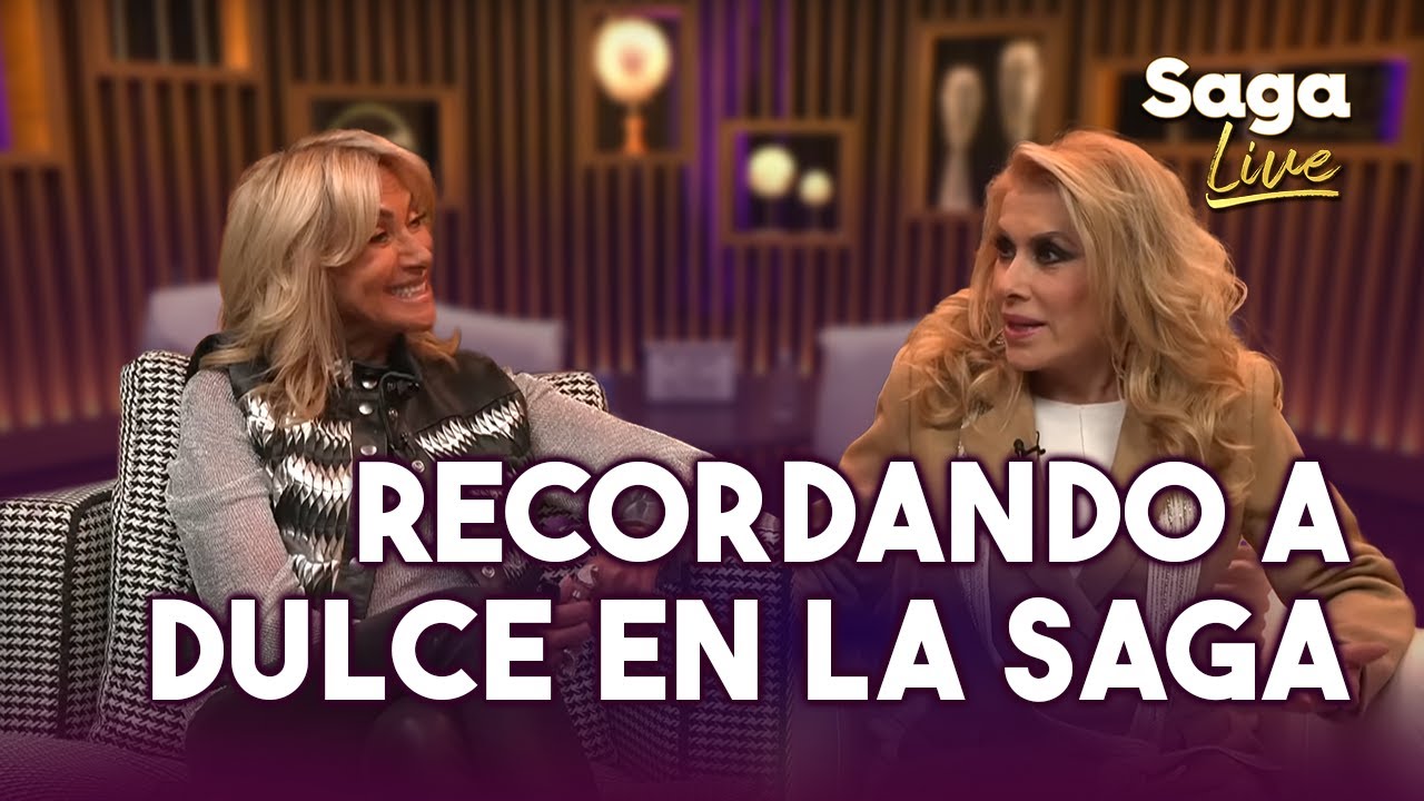 DULCE: Siempre te recordaremos | Saga Live