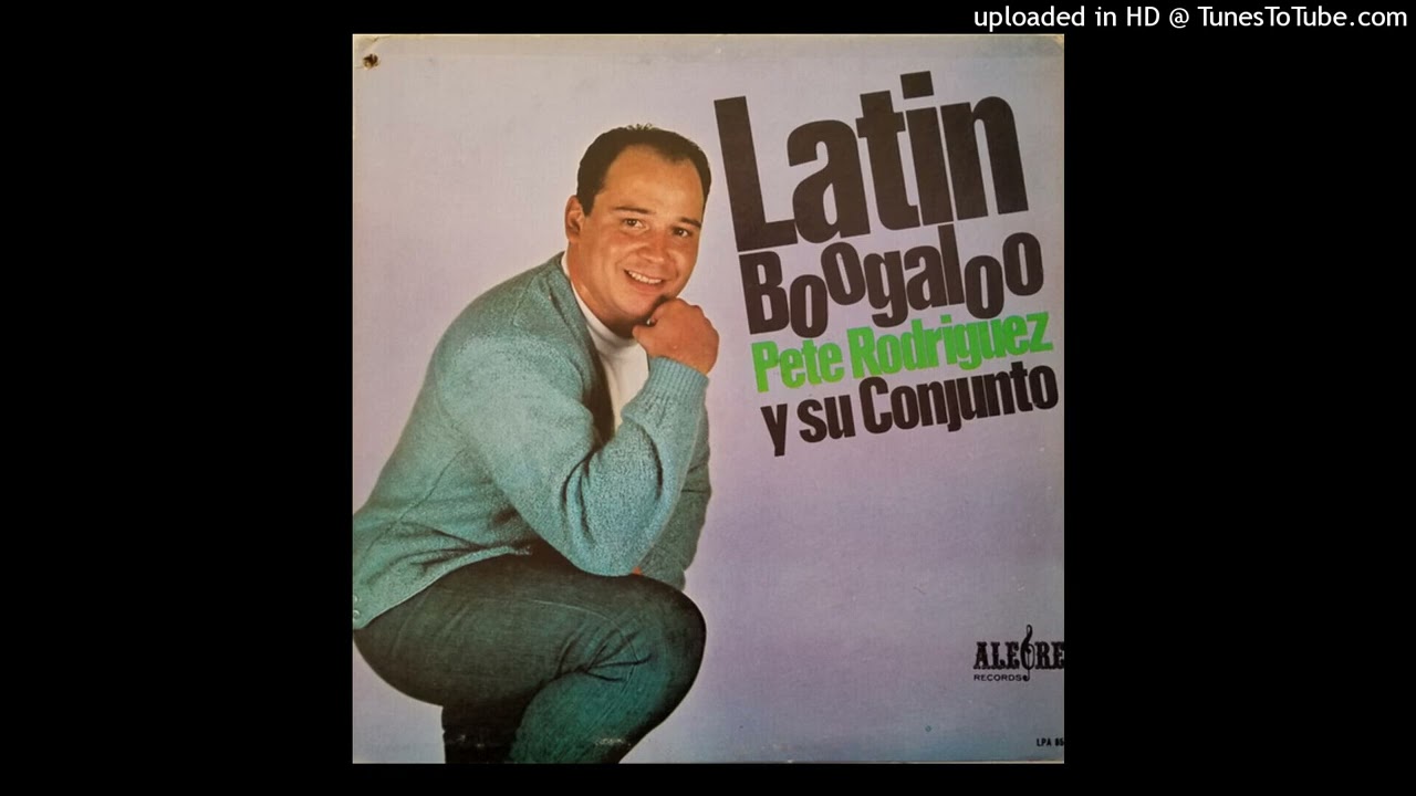 PETES BOOGALOO - PETE RODRIGUEZ - 1966 - ALBUM # 283 - TEMA : 6114
