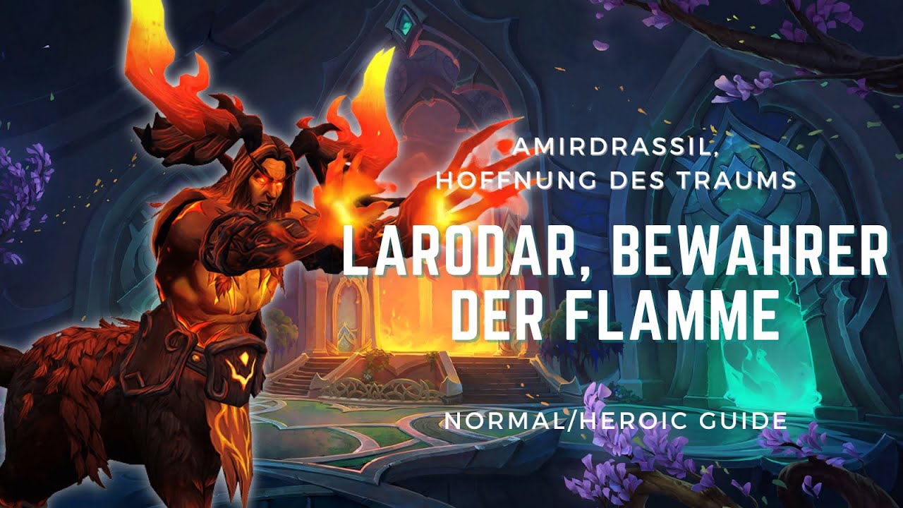 Larodar, Bewahrer der Flamme | GUIDE NHC/HC | Amirdrassil, Hoffnung des Traums | WoW Dragonflight
