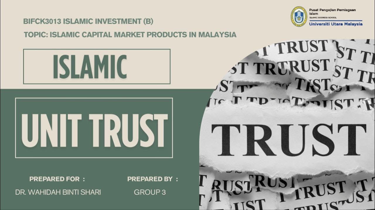 GROUP 3: ISLAMIC CAPITAL MARKET PRODUCTS IN MALAYSIA (ISLAMIC UNIT TRUST FUNDS)