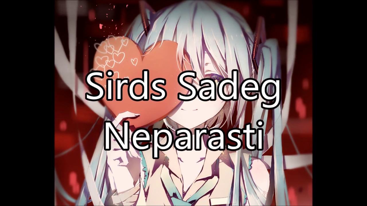 ◄[NightCore Latvia]►Sirds Sadeg Neparasti
