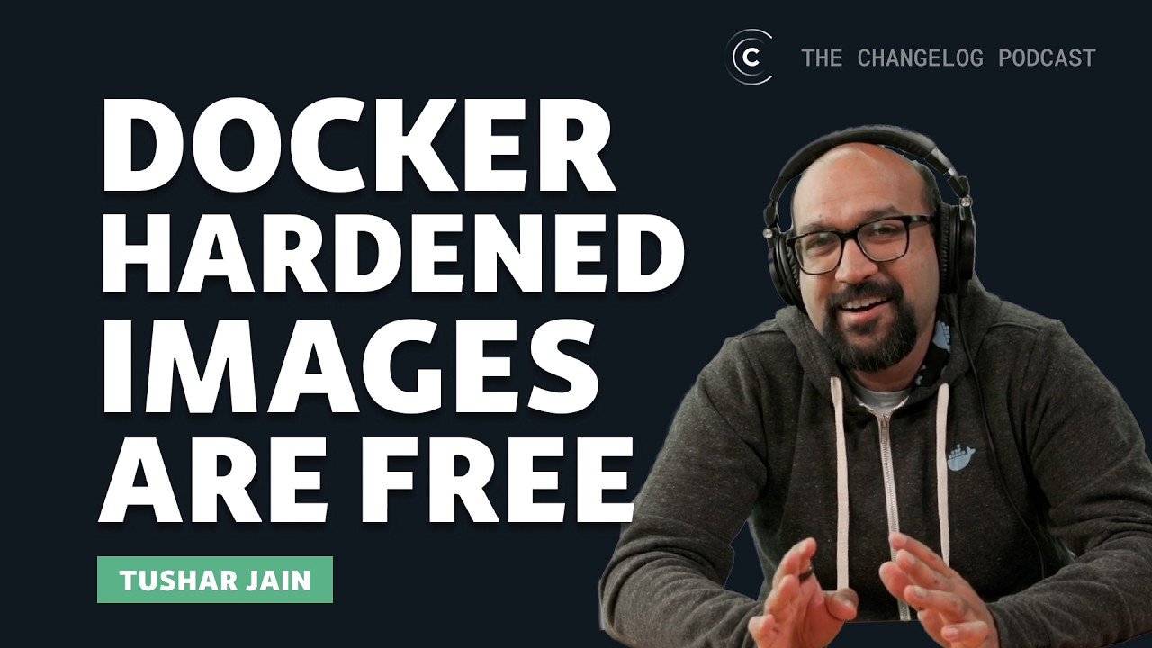 Setting Docker Hardened Images free | Tushar Jain, EVP of Engineering at Docker