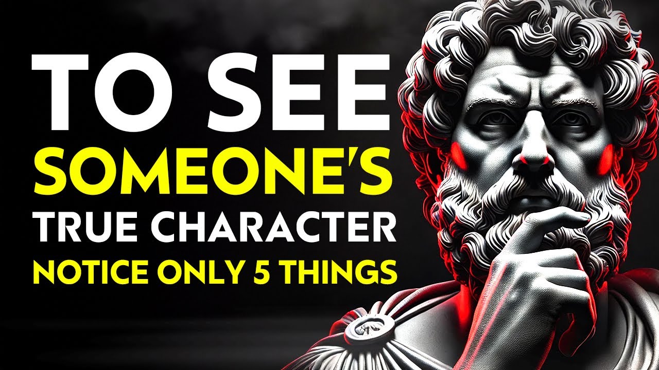 To See Someone's TRUE CHARACTER, Notice Only 7 Things   I   Stoicism