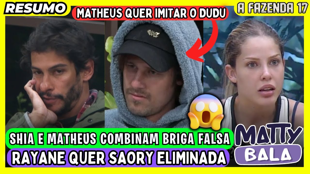 🟡MATHEUS planeja BR1GA FALSA com SHIA // RAYANE quer SAORY como ELIMINADA da SEMANA ! #afazenda