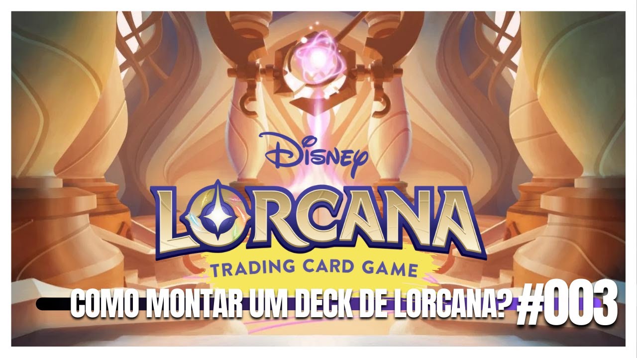 DISNEY LORCANA CARD GAME #003 - DECKBUILDING: COMO MONTAR O SEU PRIMEIRO DECK DE LORCANA?