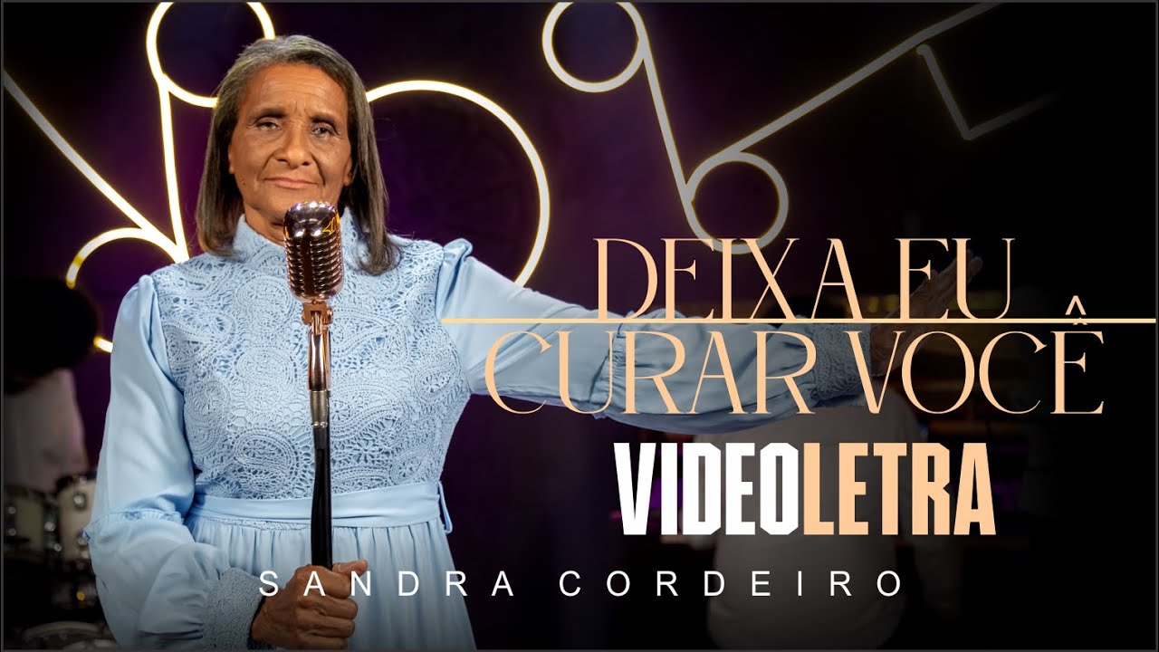 VÍDEOLETRA | Sandra Cordeiro - Deixa Eu Curar Você (Clipe Oficial)