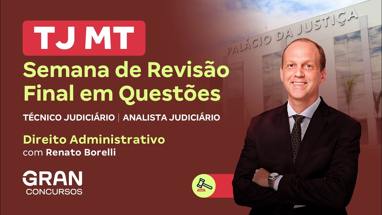 Concurso TJ MT Técnico e Analista Judiciário | Revisão Final em Direito Administrativo