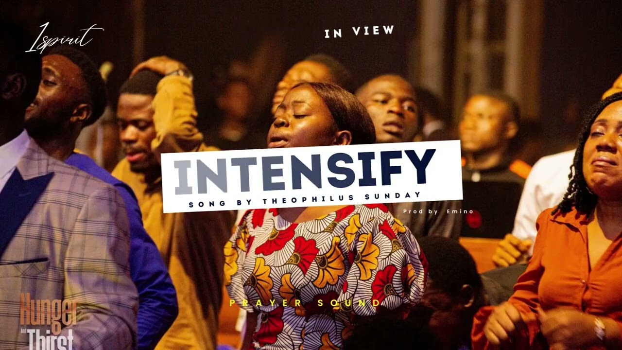 Intensify Song by    Min Theophilus SundayPrayer Sound