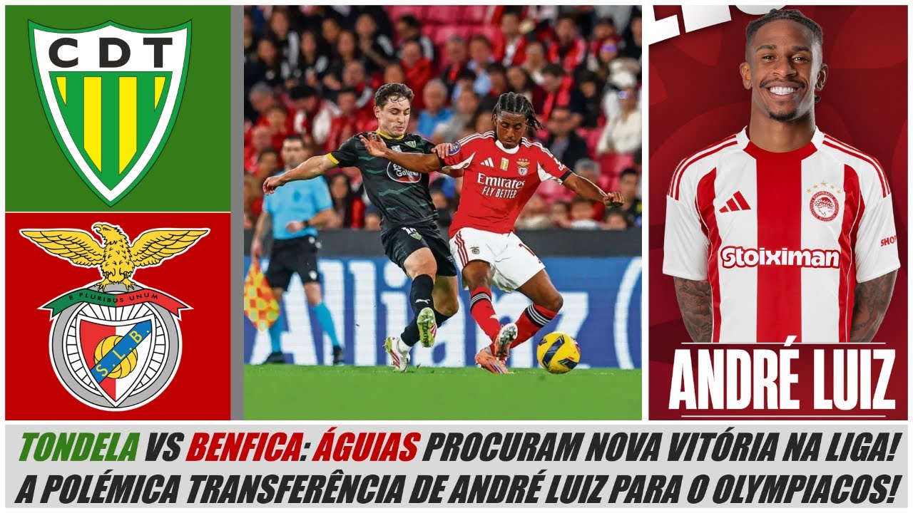 Liga 2025-26 Jornada 20 🟢 TONDELA VS BENFICA 🔴 (ANTEVISÃO) ● A POLÉMICA TRANSFERÊNCIA DE ANDRÉ LUIZ!