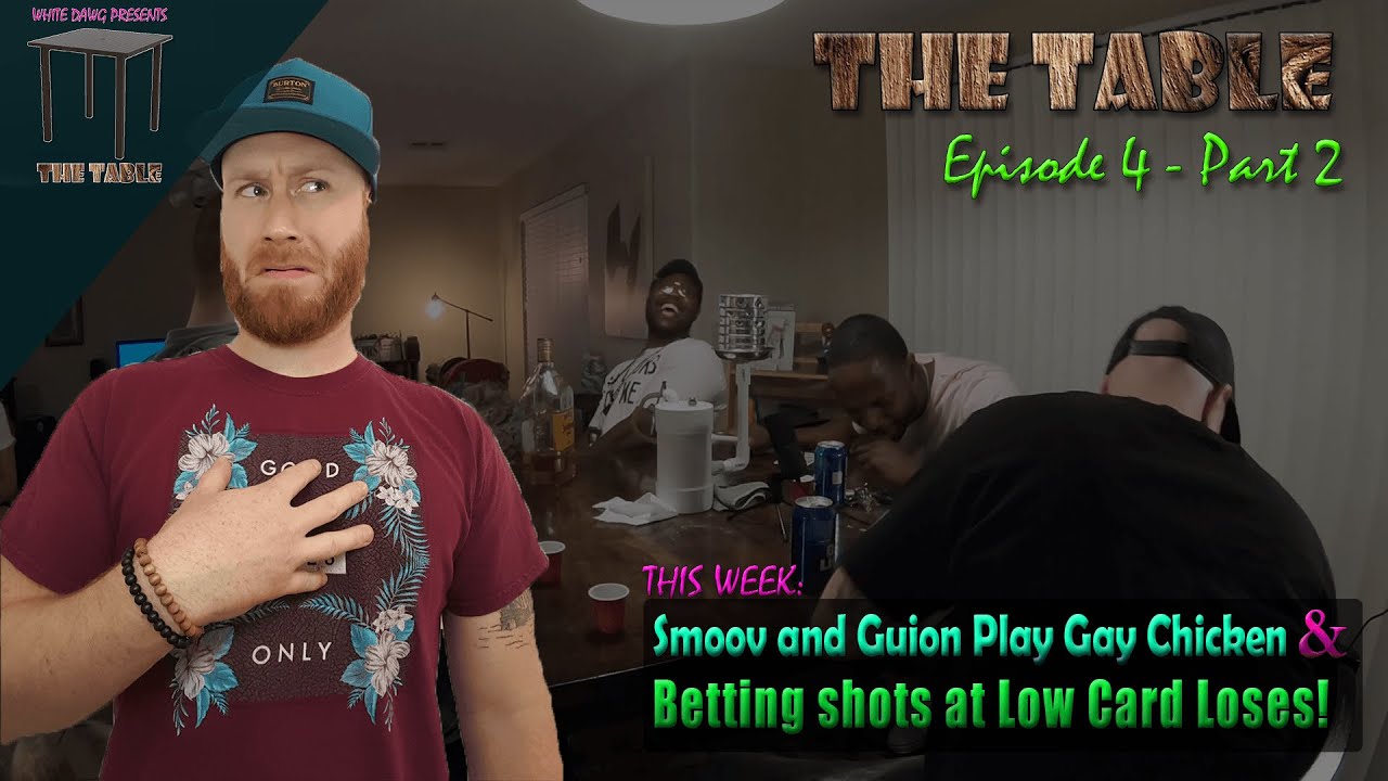 Drinking Games! Smoov and Ron Play Gay Chicken | White Dawg Presents: The Table - Episode 4 Part 2