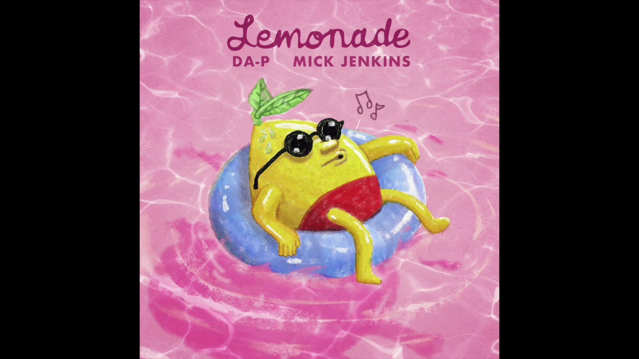 Da-P x Mick Jenkins - Lemonade