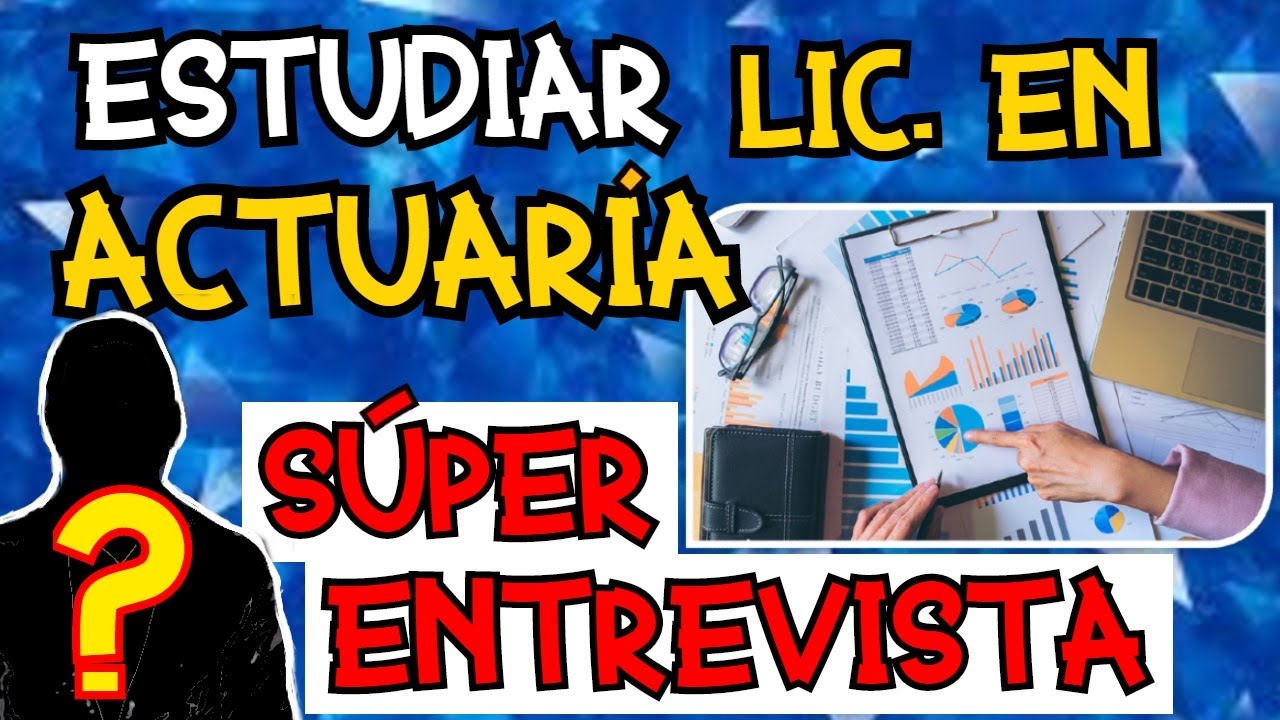 ESTUDIAR LIC EN ACTUARÍA 📈📉📊💵