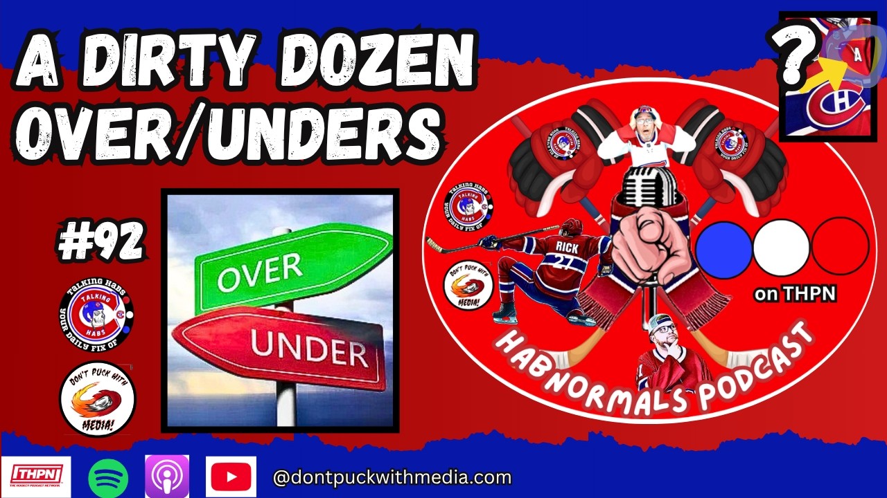 HabNormals #92 | Habs Over/Unders and More!