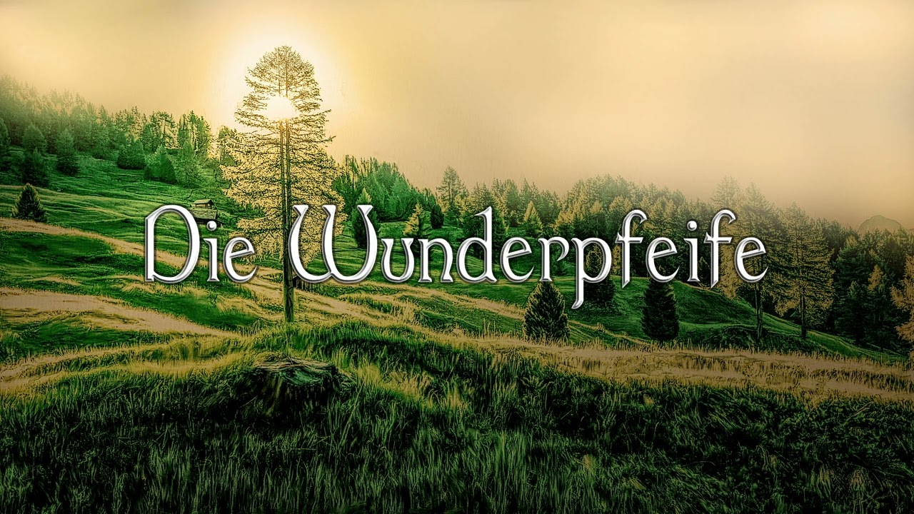 Die Wunderpfeife • Märchen für die ganze Familie • Hörbuch