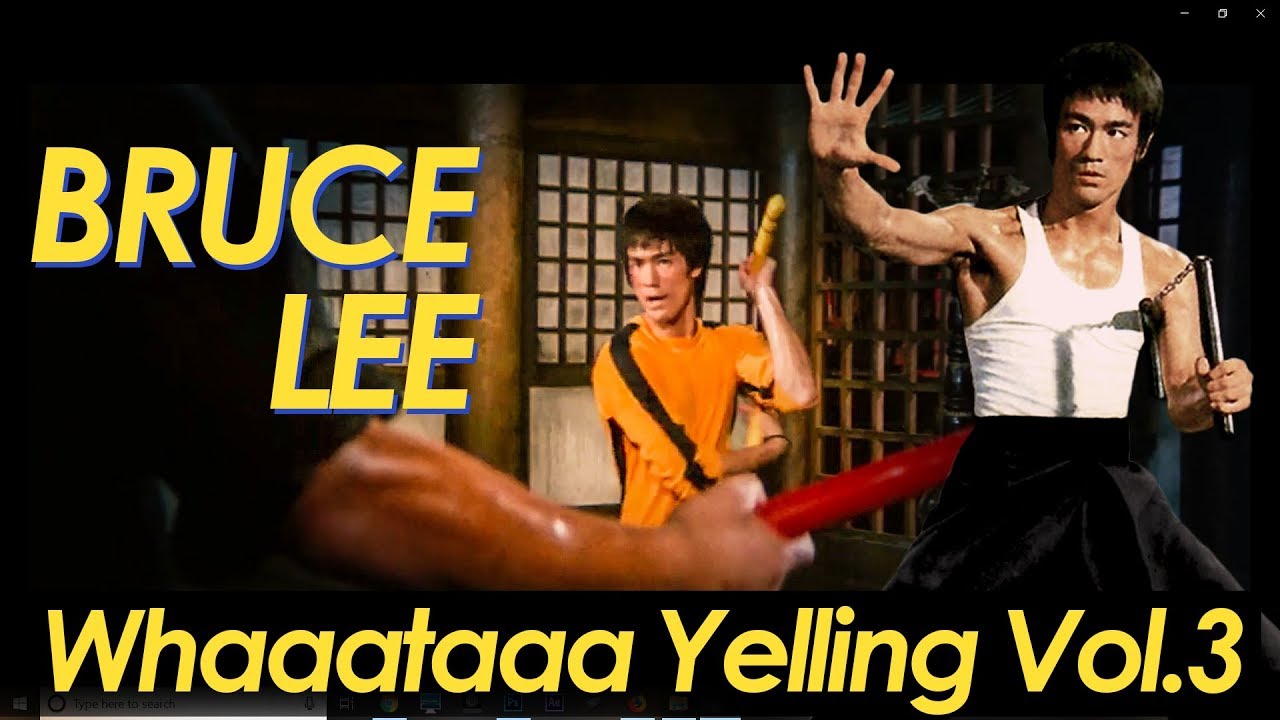 Bruce Lee Best Whaaaa!!! Yelling Vol 3