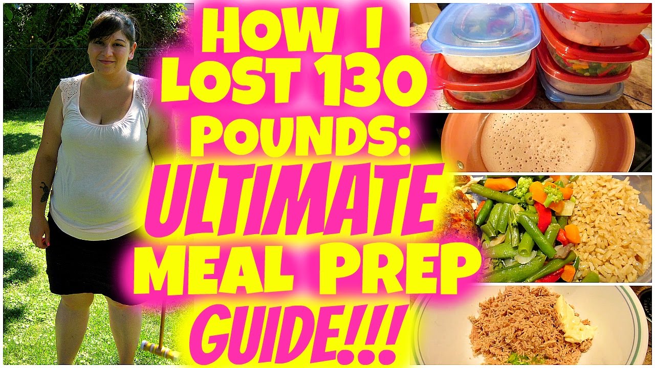 HOW I LOST 130 POUNDS: ULTIMATE MEAL PREP GUIDE + RECIPES!