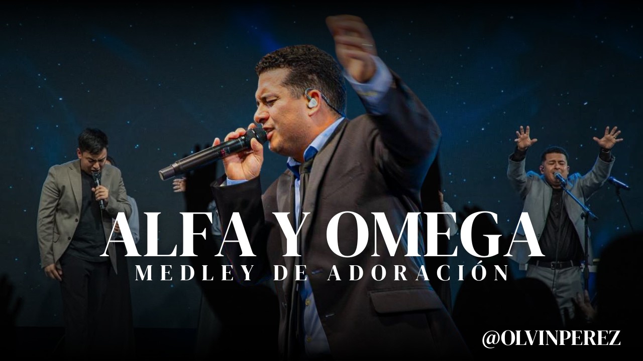 Medley de Adoración Alfa y Omega - Olvin Perez