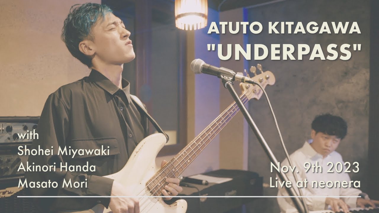 Underpass - Atuto Kitagawa Live Recording at neonera（Instrumental Music）