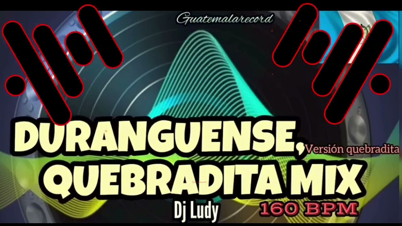 Duranguense, Quebradita Mix ((160bpm)) • @Dj_Ludy  • Guatemalarecord 502