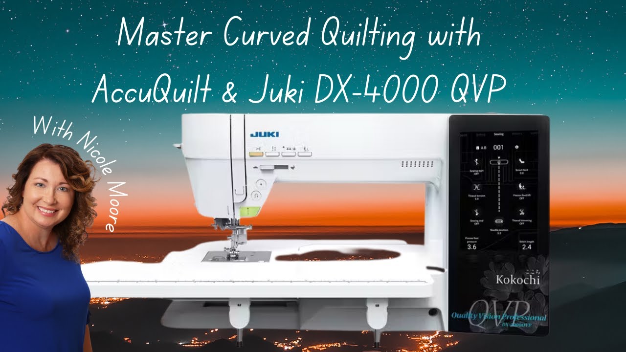 Master Curved Quilting with AccuQuilt & Juki DX-4000 QVP