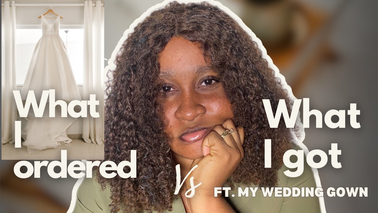 WHAT I ORDERED VS. WHAT I GOT FT. MY WEDDING GOWN || PRECIOUS ADEGBOLA