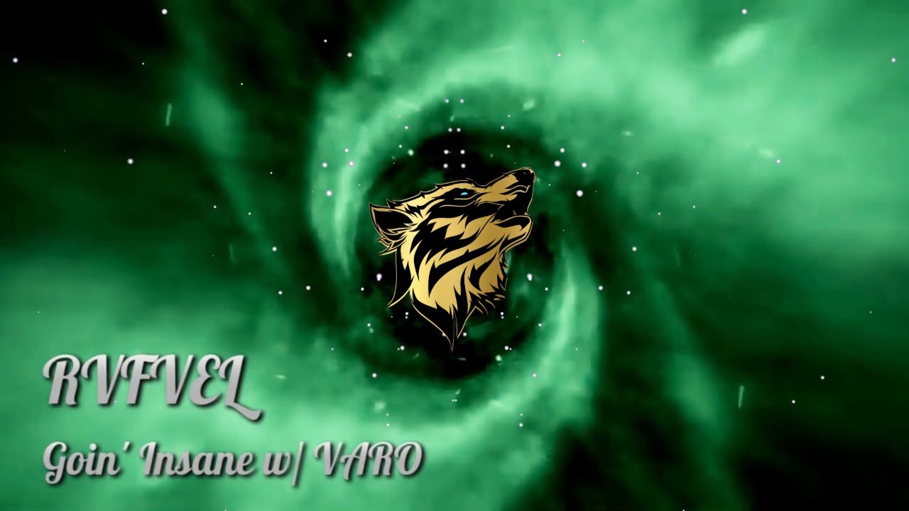 RVFVEL - GOIN' INSANE w/ VARO