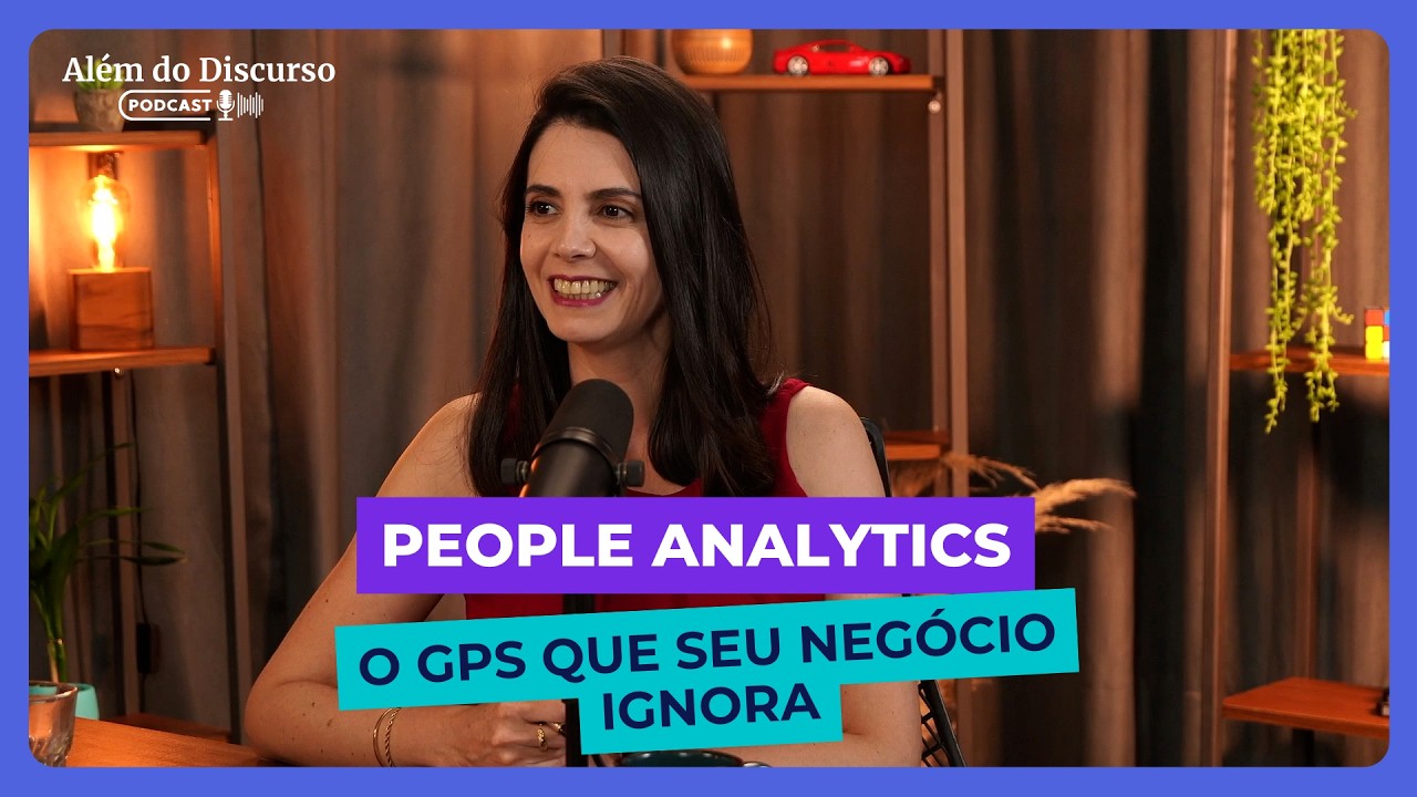 People Analytics: O GPS que seu negócio ignora | Além do Discurso | 4 Temporada | Episódio 11