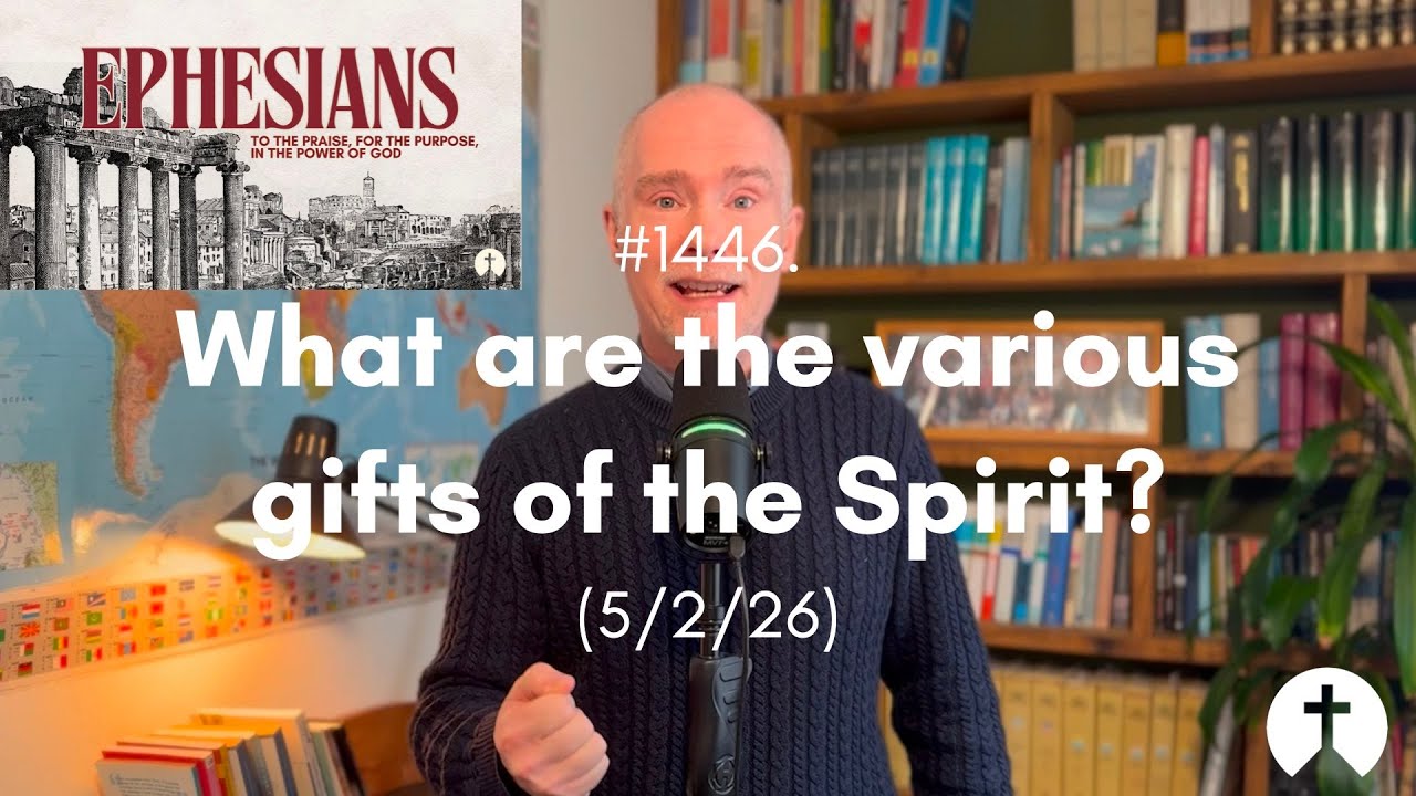 #1446. What are the various gifts of the Spirit? (5/2/26)