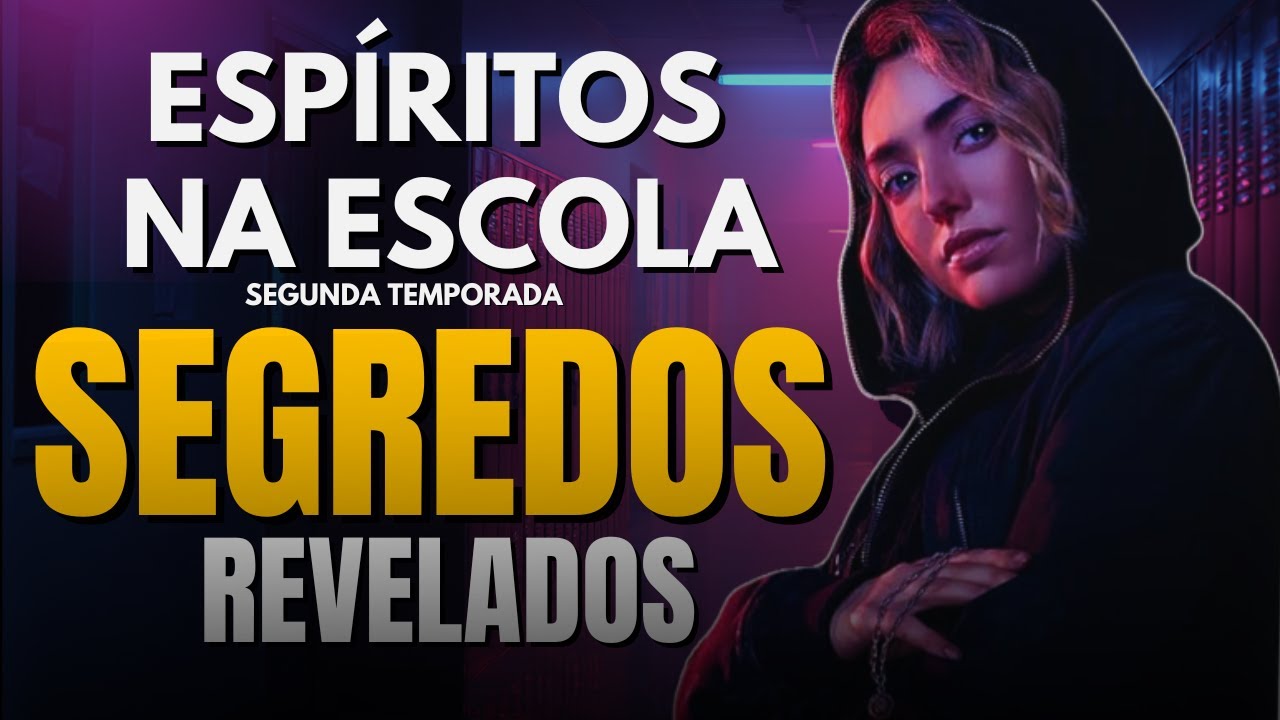 ESPÍRITOS NA ESCOLA segunda temporada | Com SPOILER