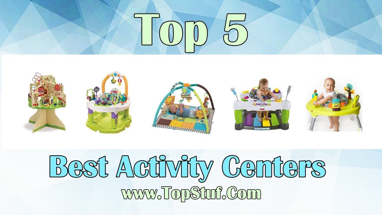 Top 5 Best Activity Centers - Make your kids happy!